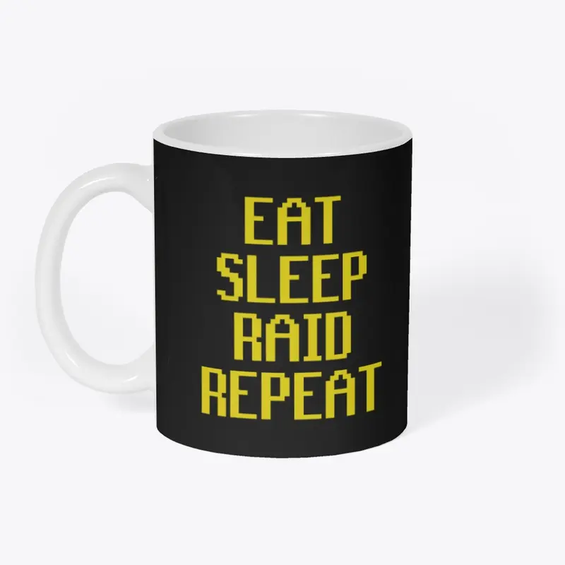 Eat. Sleep. Raid. Repeat.