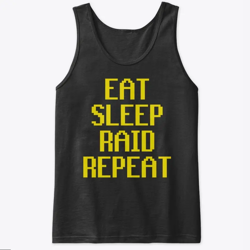 Eat. Sleep. Raid. Repeat.