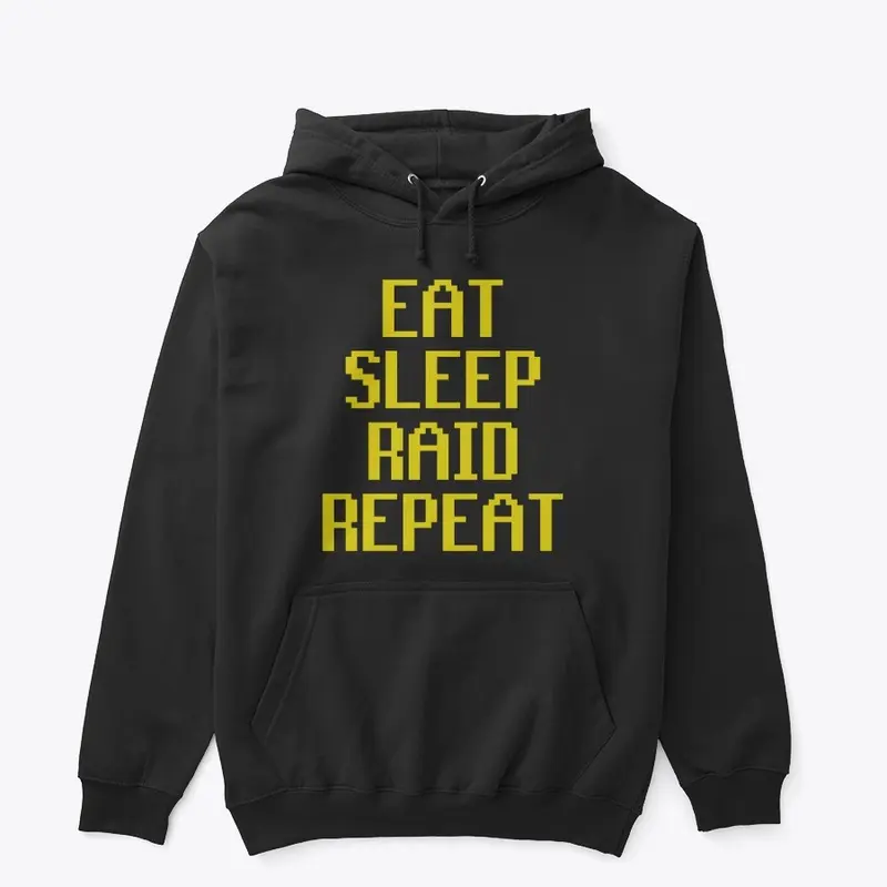 Eat. Sleep. Raid. Repeat.